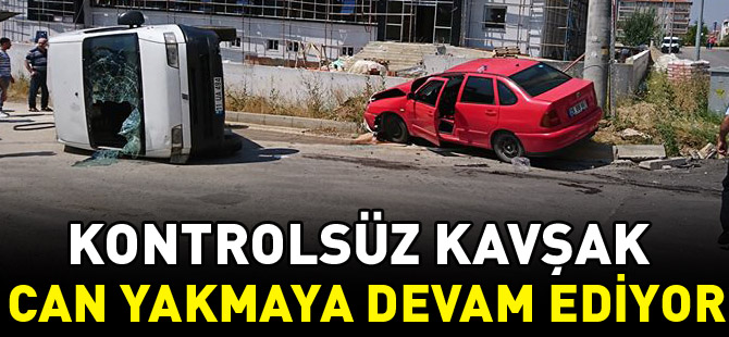 KONTROLSÜZ KAVŞAK CAN YAKMAYA DEVAM EDİYOR