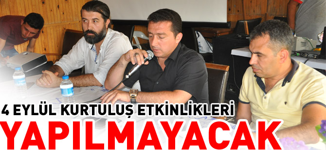 4 EYLÜL KURTULUŞ ETKİNLİKLERİ YAPILMAYACAK