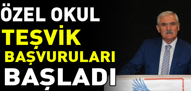 ÖZEL OKUL TEŞVİK BAŞVURULARI BAŞLADI