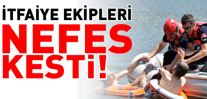 İTFAİYE EKİPLERİ NEFES KESTİ