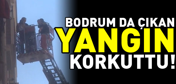 BODRUM DA ÇIKAN YANGIN KORKUTTU!