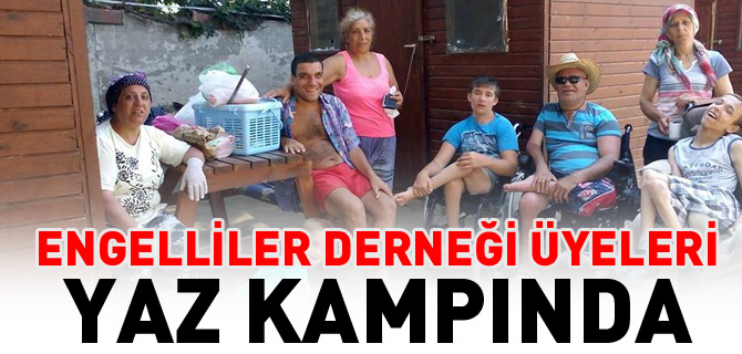 ENGELLİLER DERNEĞİ ÜYELERİ YAZ KAMPINDA