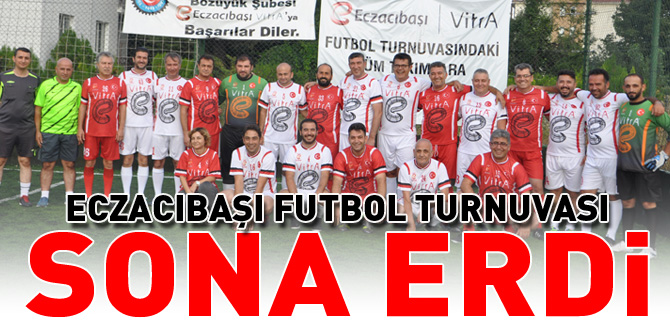 ECZACIBAŞI FUTBOL TURNUVASI SONA ERDİ