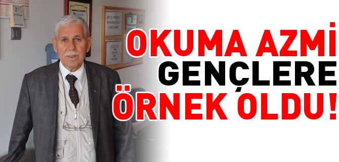 OKUMA AZMİ GENÇLERE ÖRNEK OLDU