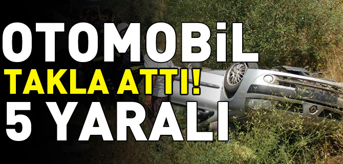 OTOMOBİL TAKLA ATTI 5 YARALI