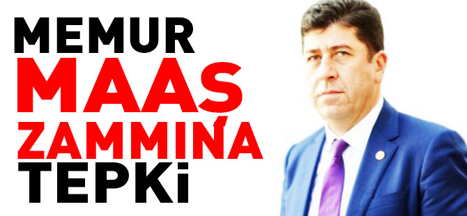 YAŞAR TÜZÜN'DEN MEMUR MAAŞ ZAMMINA TEPKİ