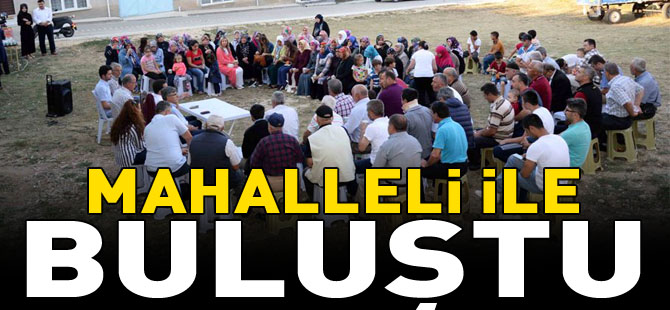 MAHALLELİ İLE BULUŞTU