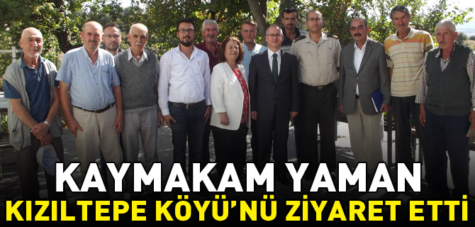 KAYMAKAM YAMAN KIZILTEPE KÖYÜ’NÜ ZİYARET ETTİ