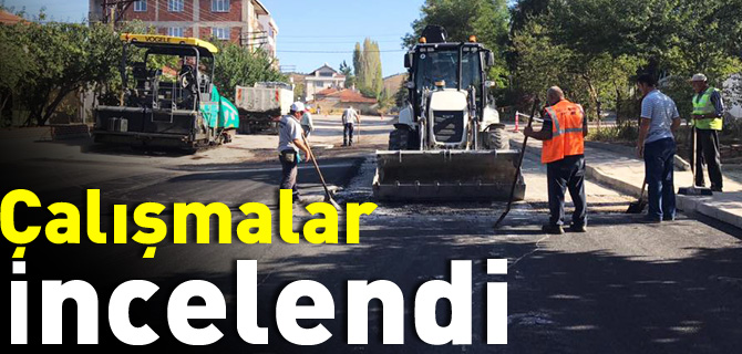 ÇALIŞMALAR İNCELENDİ