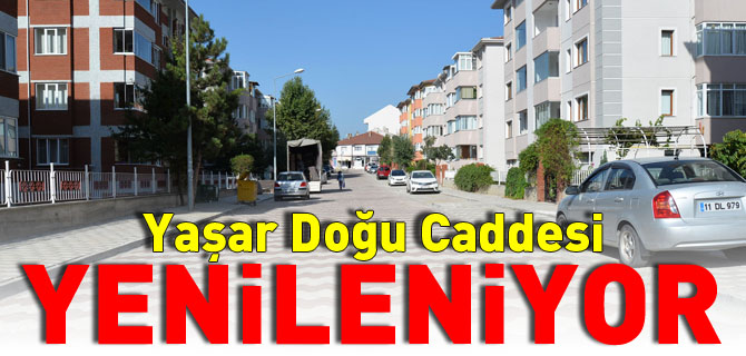 YAŞAR DOĞU CADDESİ YENİLENİYOR