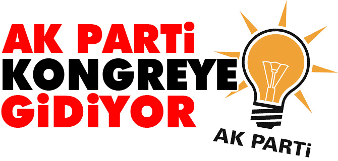 AK PARTİ KONGREYE GİDİYOR