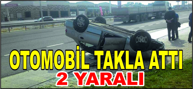 OTOMOBİL TAKLA ATTI