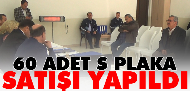 60 ADET S PLAKA SATIŞI YAPILDI