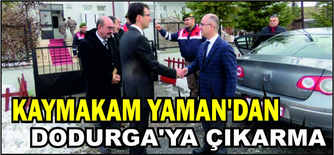 KAYMAKAM HASAN YAMAN'DAN DODURGA'YA ÇIKARTMA