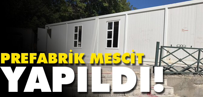 PREFABRİK MESCİT YAPILDI