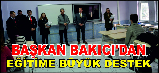 BAŞKAN BAKICI'DAN EĞİTİME BÜYÜK DESTEK