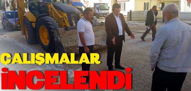 ÇALIŞMALAR İNCELENDİ