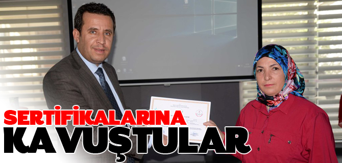 SERTİFİKALARINA KAVUŞTULAR