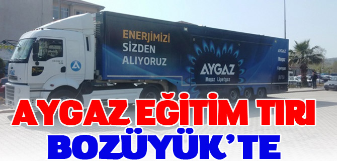 AYGAZ EĞİTİM TIRI BOZÜYÜK'TE