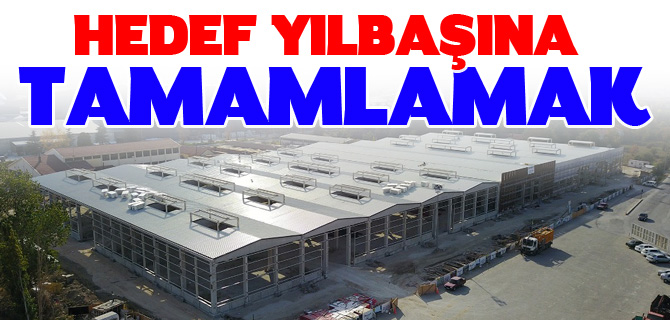 HEDEF YILBAŞINA TAMAMLAMAK