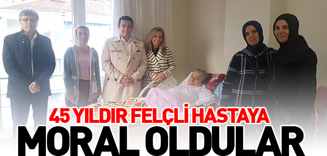 45 YILDIR FELÇLİ HASTAYA MORAL OLDULAR