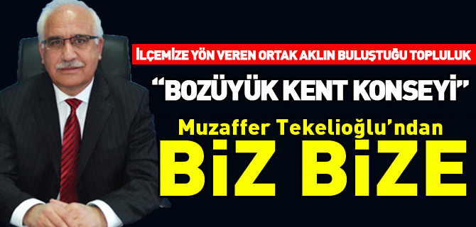 İLÇEMİZE YÖN VEREN ORTAK AKLIN BULUŞTUĞU TOPLULUK  “BOZÜYÜK KENT KONSEYİ”