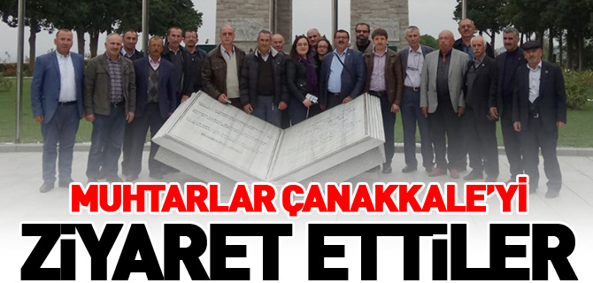 MUHTARLAR ÇANAKKALE’Yİ ZİYARET ETTİ