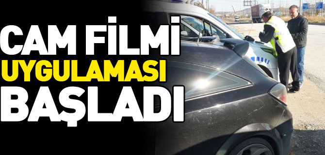 CAM FİLMİ UYGULAMASI BAŞLADI