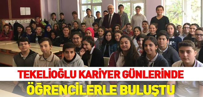 TEKELİOĞLU KARİYER GÜNLERİNDE ÖĞRENCİLERLE BULUŞTU