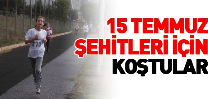 15 TEMMUZ ŞEHİTLERİ İÇİN KOŞTULAR