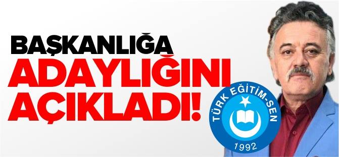 TÜRK EĞİTİM-SEN ŞUBE BAŞKANLIĞINA ADAYLIĞINI AÇIKLADI