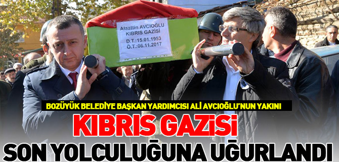 BOZÜYÜK BELEDİYE BAŞKAN YARDIMCISI ALİ AVCIOĞLU’NUN YAKINI KIBRIS GAZİSİ ALAATTİN AVCIOĞLU SON YOLCULUĞUNA UĞURLANDI