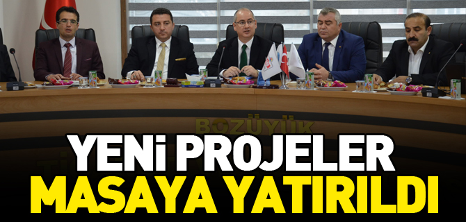 YENİ PROJELER MASAYA YATIRILDI