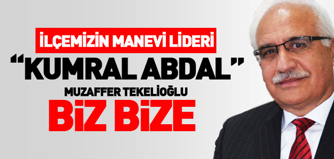 İLÇEMİZİN MANEVİ LİDERİ “KUMRAL ABDAL”