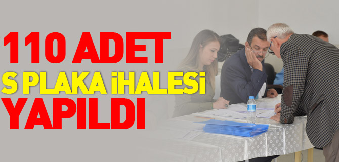 110 ADET S PLAKA İHALESİ YAPILDI