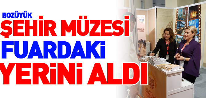 ŞEHİR MÜZESİ FURADAKİ YERİNİ ALDI