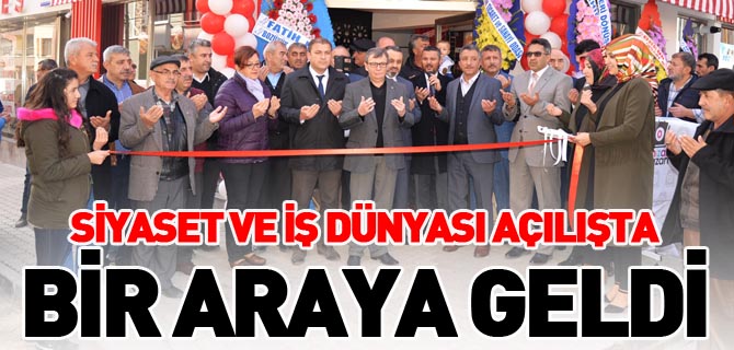 SİYASET VE İŞ DÜNYASI AÇILIŞTA BİR ARAYA GELDİ