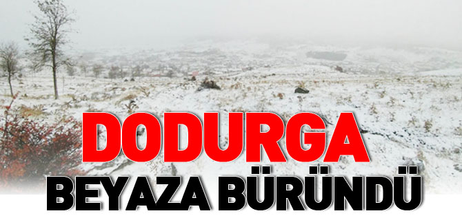 DODURGA BEYAZA BÜRÜNDÜ