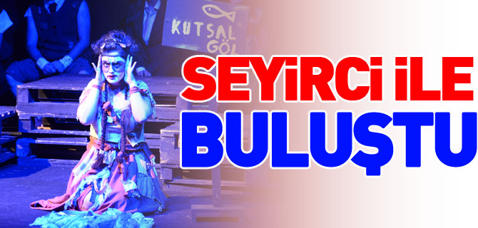 SEYİRCİ İLE BULUŞTU