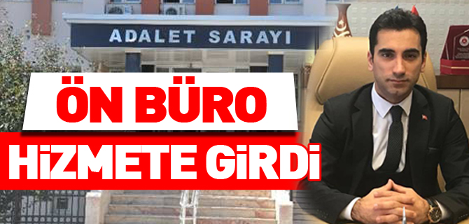 ÖN BÜRO HİZMETE GİRDİ