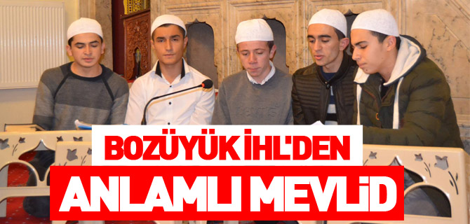 BOZÜYÜK İHL'DEN ANLAMLI MEVLİD