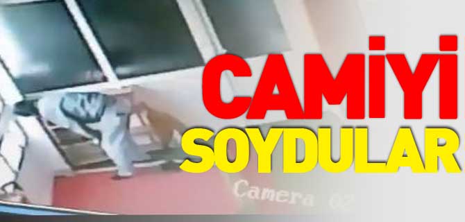 CAMİYİ SOYDULAR