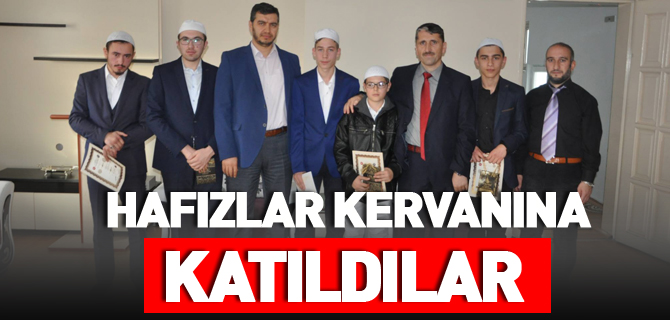 HAFIZLAR KERVANINA KATILDILAR