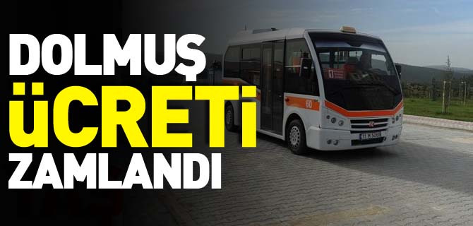 DOLMUŞ ÜCRETİ ZAMLANDI