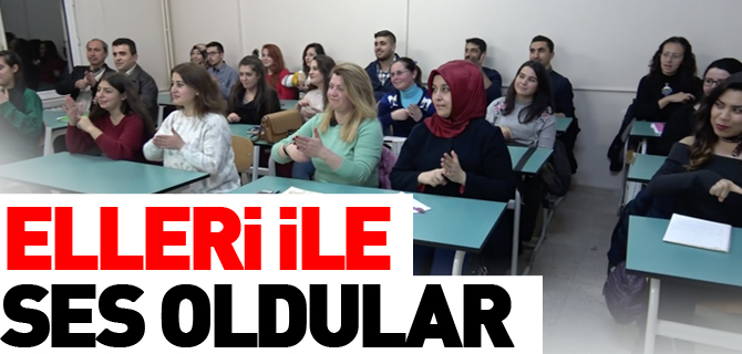 ELLERİ İLE SES OLDULAR