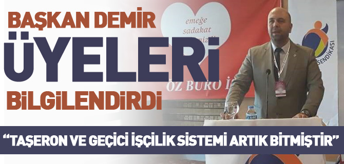 BAŞKAN DEMİR, ÜYELERİ BİLGİLENDİRDİ