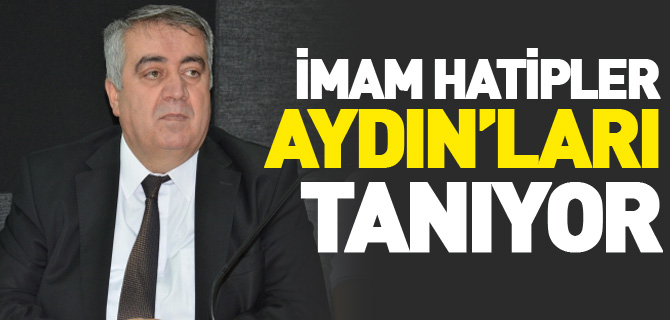 İMAM HATİPLER ‘AYDIN’LARI TANIYOR