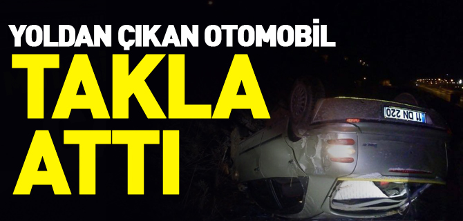 YOLDAN ÇIKAN OTOMOBİL TAKLA ATTI