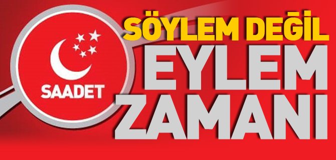 SÖYLEM DEĞİL EYLEM ZAMANI