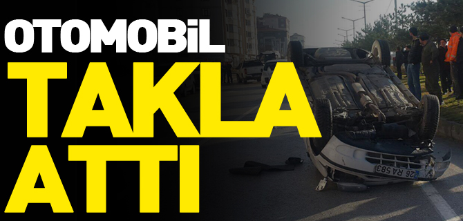 OTOMOBİL TAKLA ATTI